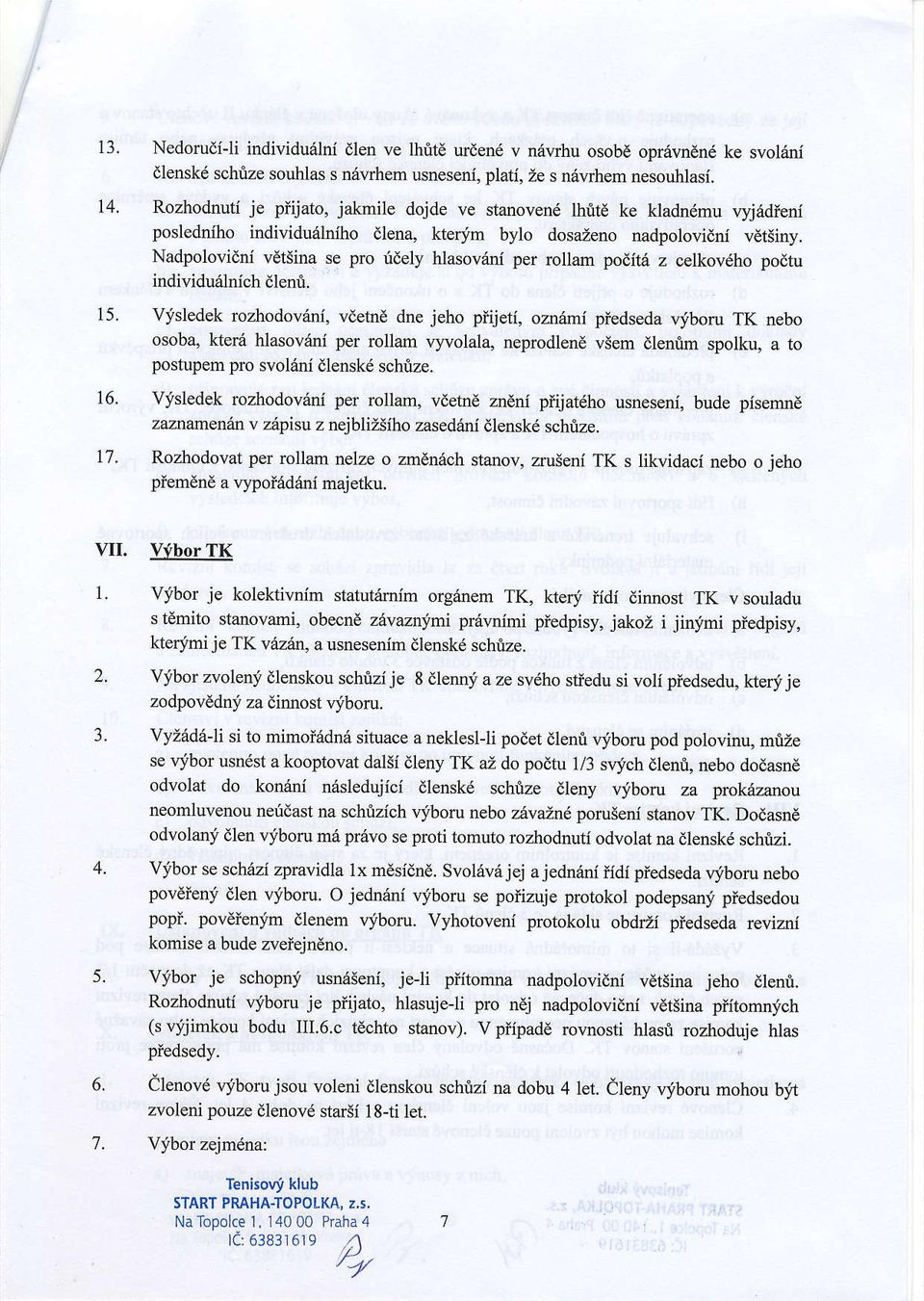 Nadpolovidni vdtsina se pro ridely hlasov6ni per rollam poditri z celkov6ho podtu individudlnich ilenri.