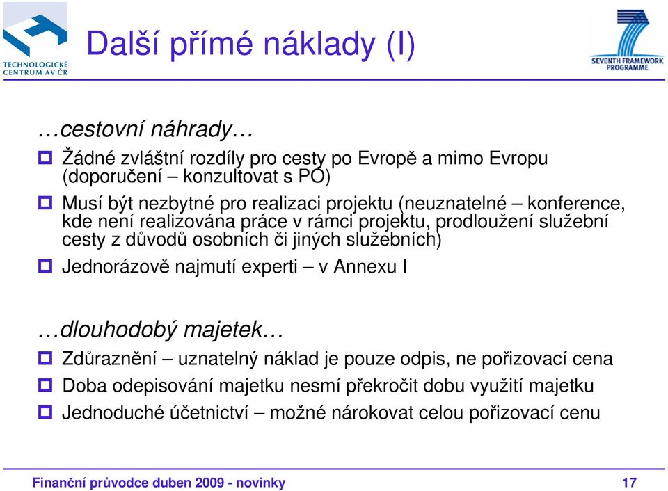 služebních) Jednorázově najmutí experti v Annexu I dlouhodobý majetek Zdůraznění uznatelný náklad je pouze odpis, ne pořizovací cena Doba