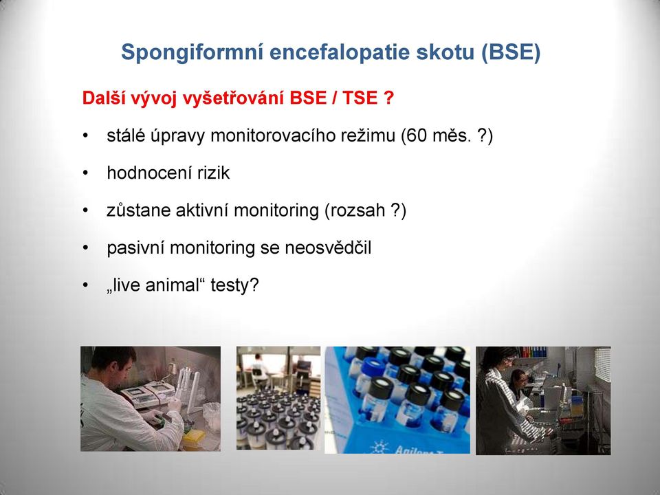 stálé úpravy monitorovacího režimu (60 měs.