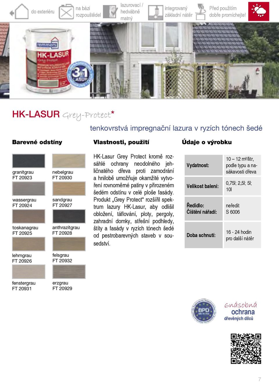 HK-Lasur Grey Protect kromě rozsáhlé ochrany neodolného jehličnatého proti zamodrání a hnilobě umožňuje okamžité vytvoření rovnoměrné patiny v přirozeném šedém odstínu v celé ploše fasády.