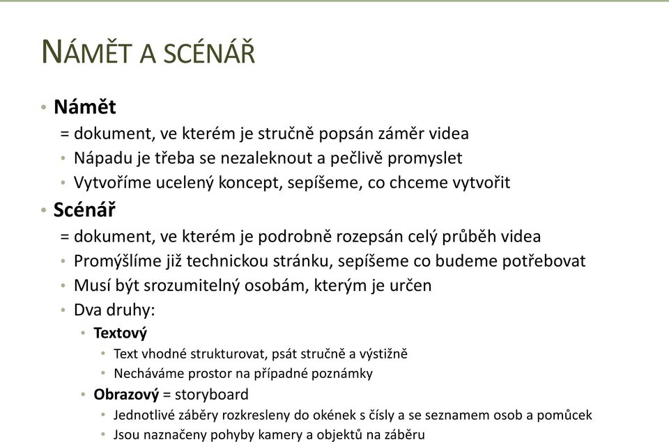 potřebovat Musí být srozumitelný osobám, kterým je určen Dva druhy: Textový Text vhodné strukturovat, psát stručně a výstižně Necháváme prostor na