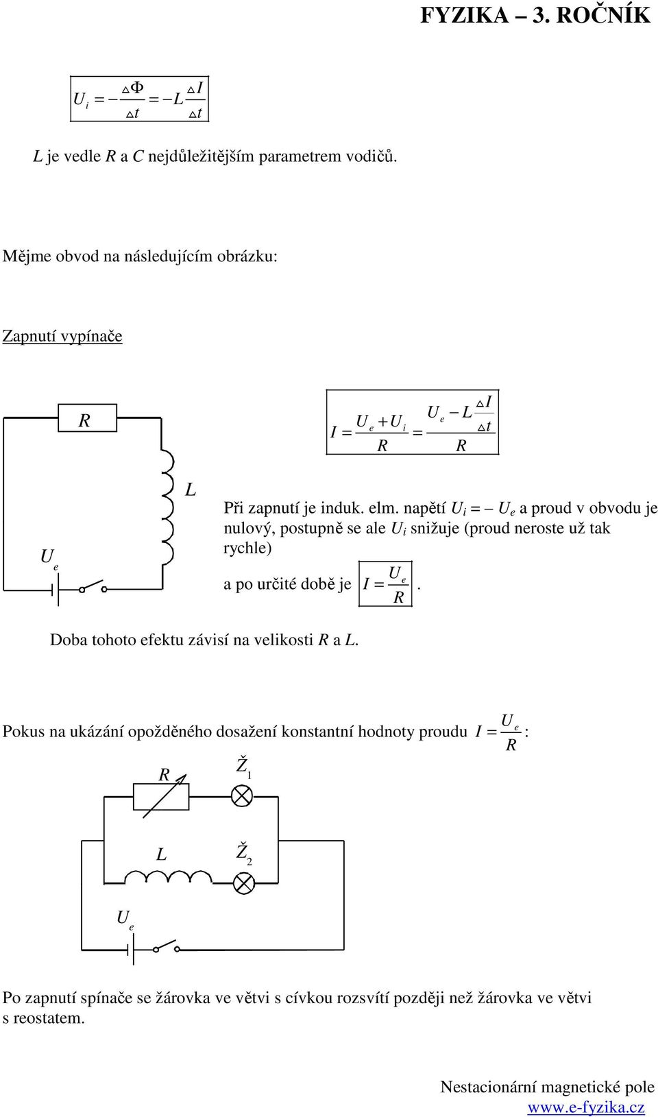 FYZIKA 3. ROČNÍK. Nestacionární magnetické pole. Magnetický indukční tok.  Elektromagnetická indukce. π Φ = 0. - magnetické pole, které se s časem  mění - PDF Free Download