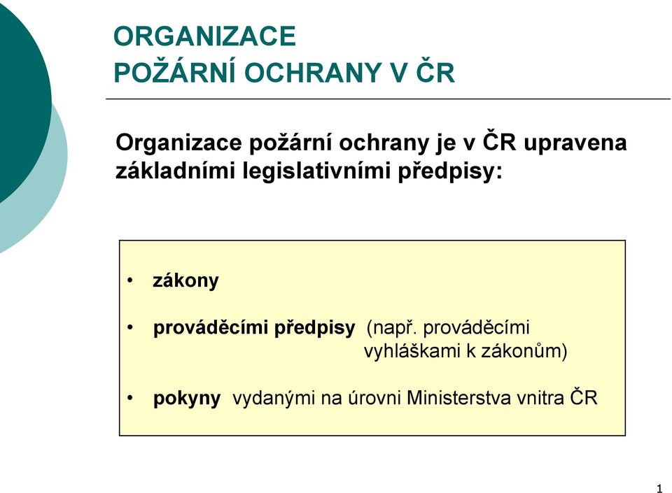 předpisy: zákony prováděcími předpisy (např.