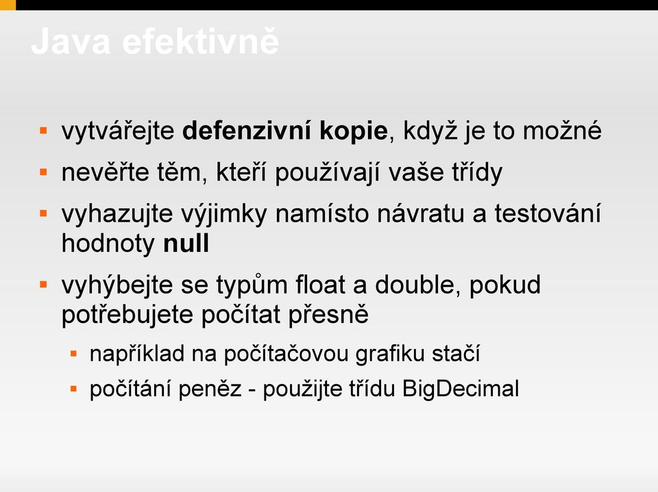 hodnoty null vyhýbejte se typům float a double, pokud potřebujete počítat