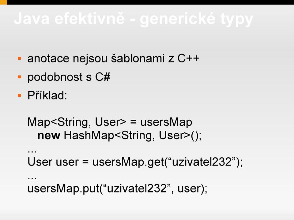 new HashMap<String, User>();... User user = usersmap.