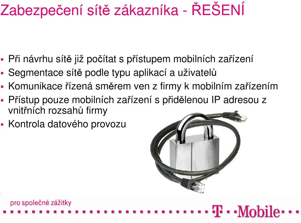 řízená směrem ven z firmy k mobilním zařízením Přístup pouze mobilních