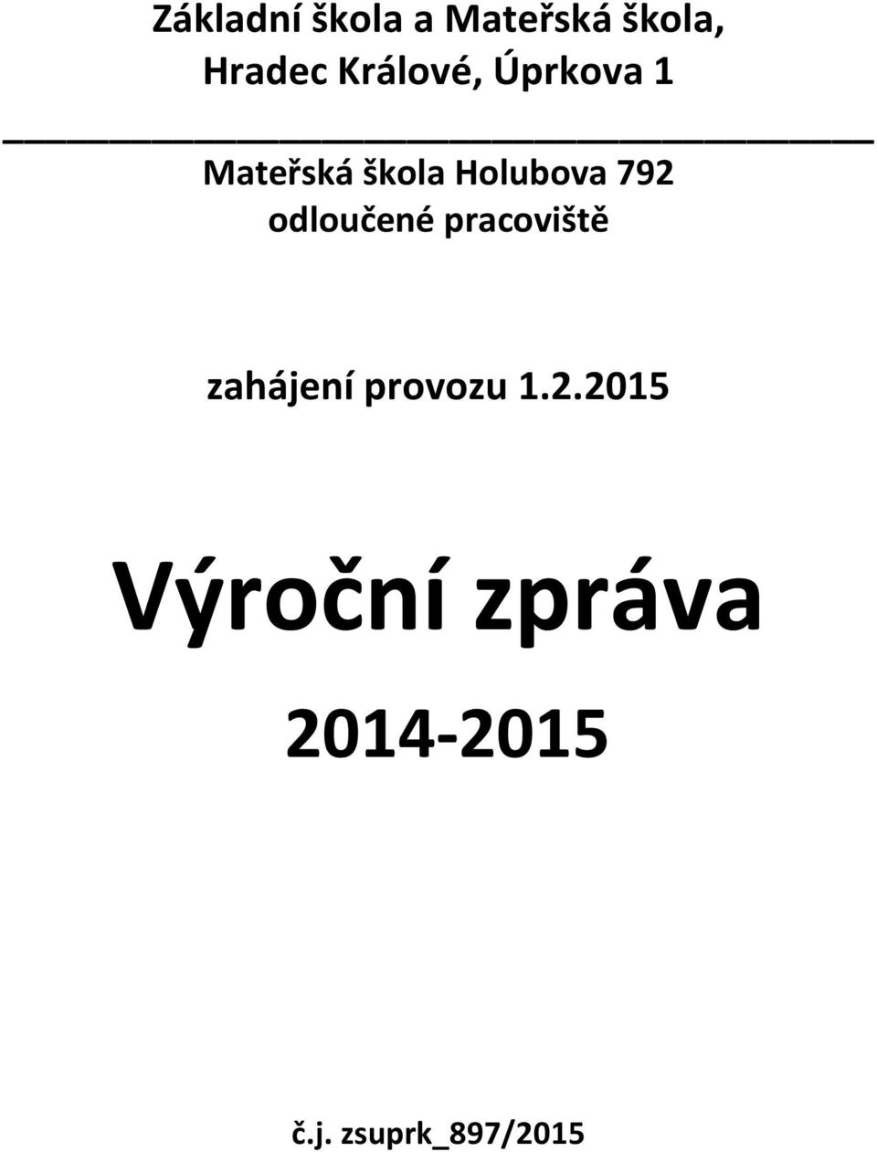 792 odloučené pracoviště zahájení provozu 1.