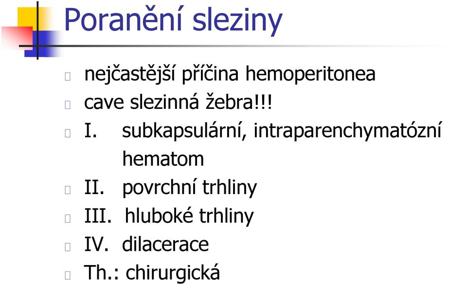 subkapsulární, intraparenchymatózní hematom II.