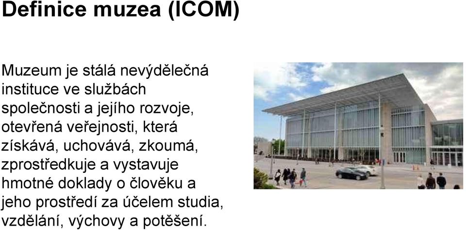 získává, uchovává, zkoumá, zprostředkuje a vystavuje hmotné doklady