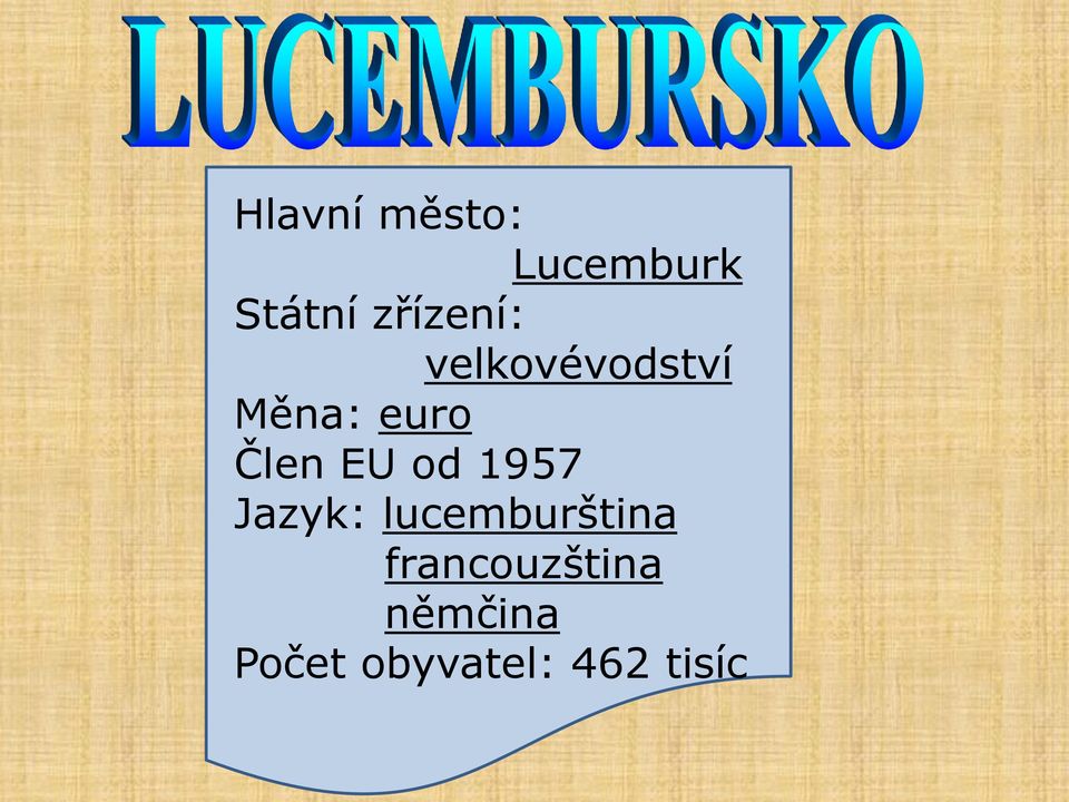 Člen EU od 1957 Jazyk: lucemburština