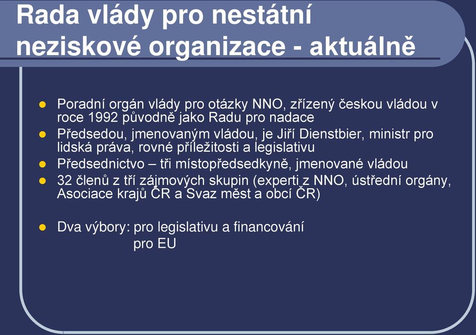 rovné příležitosti a legislativu Předsednictvo tři místopředsedkyně, jmenované vládou 32 členů z tří zájmových skupin