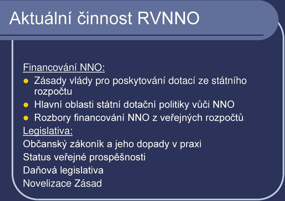 financování NNO z veřejných rozpočtů Legislativa: Občanský zákoník a jeho