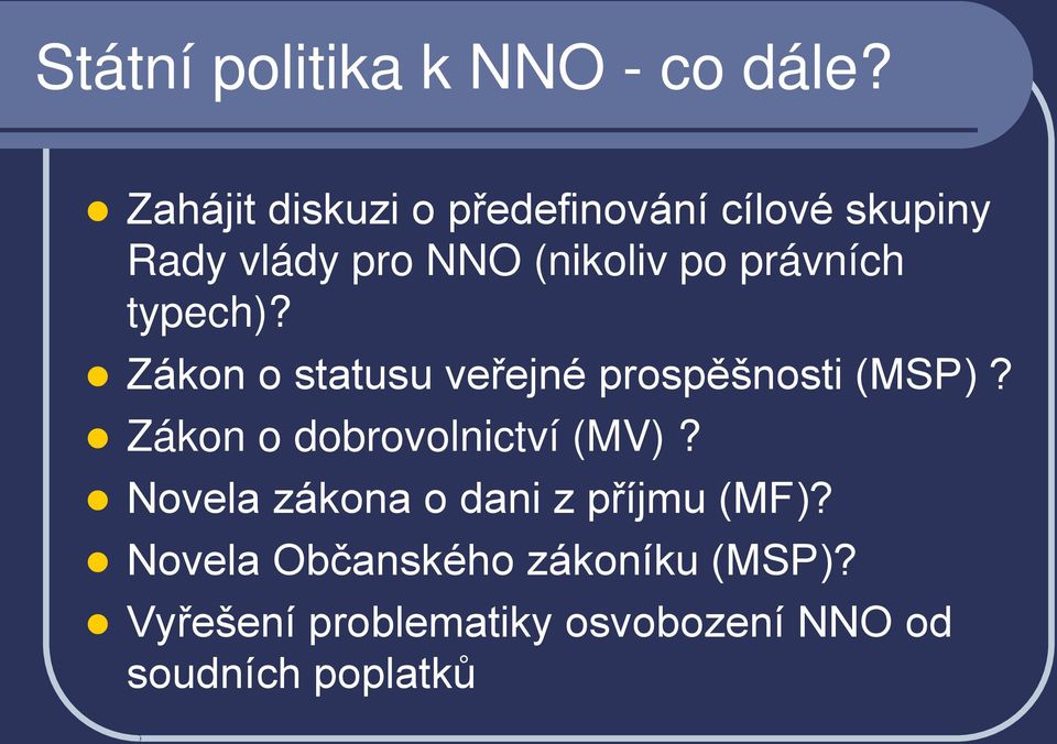 právních typech)? Zákon o statusu veřejné prospěšnosti (MSP)?