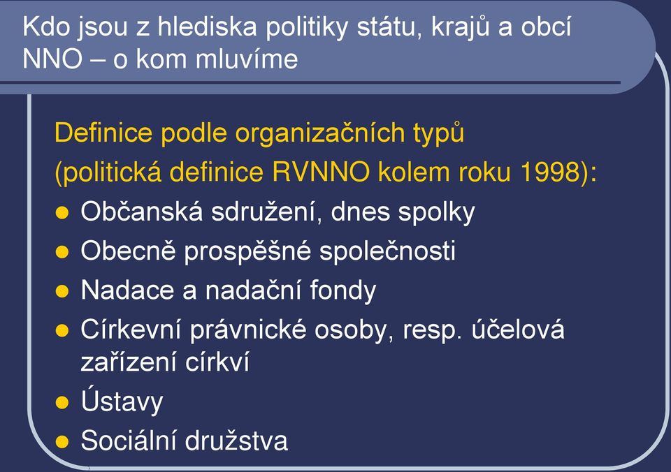 Občanská sdružení, dnes spolky Obecně prospěšné společnosti Nadace a nadační