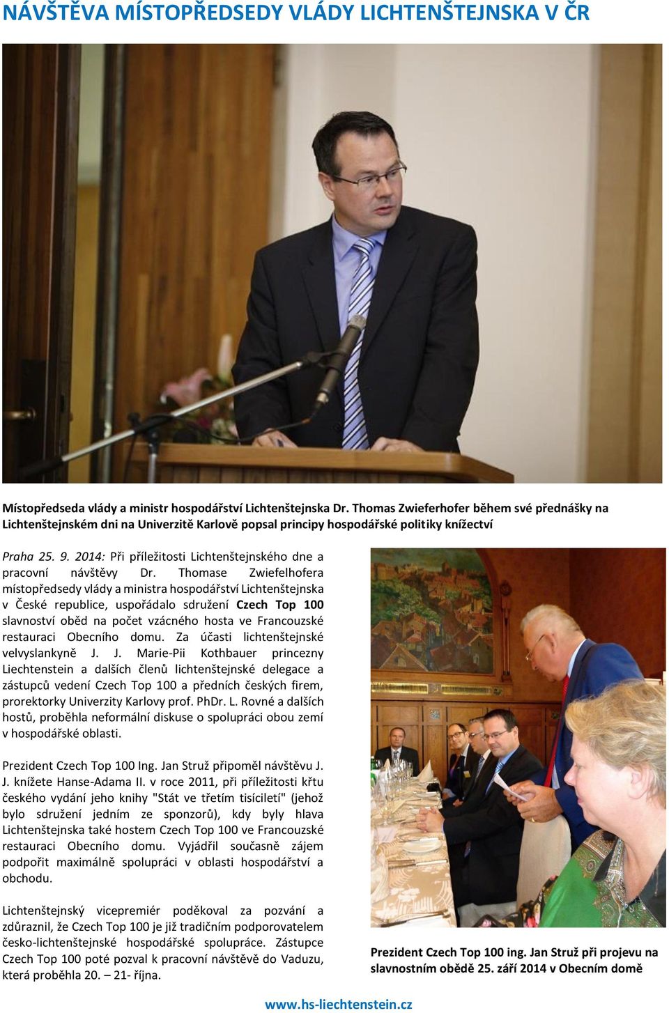 2014: Při příležitosti Lichtenštejnského dne a pracovní návštěvy Dr.