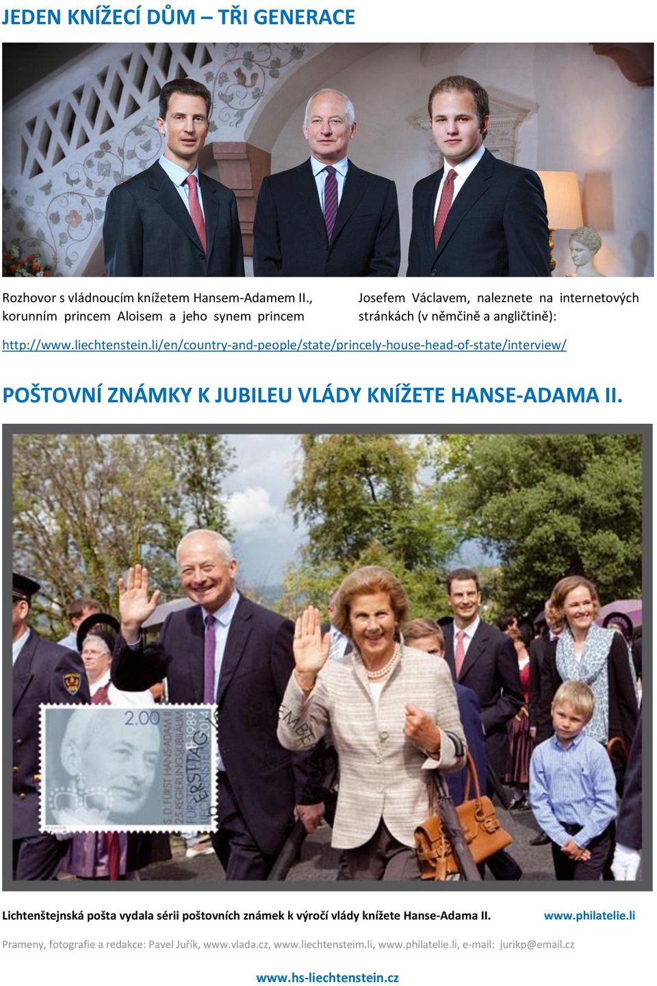 liechtenstein.li/en/country-and-people/state/princely-house-head-of-state/interview/ POŠTOVNÍ ZNÁMKY K JUBILEU VLÁDY KNÍŽETE HANSE-ADAMA II.