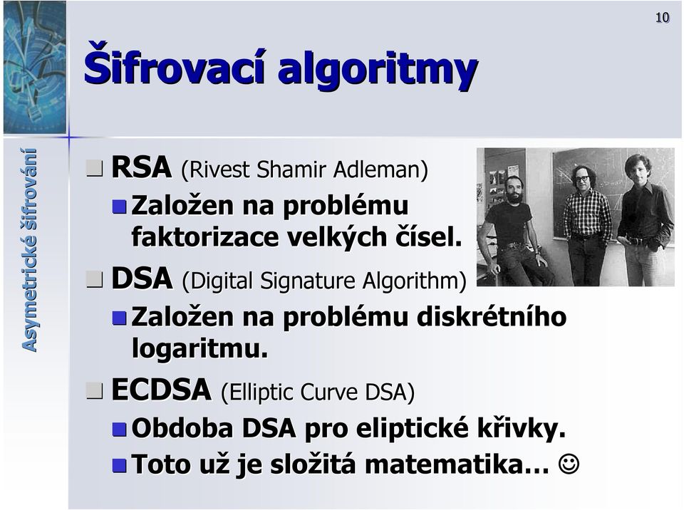 DSA (Digital Signature Algorithm) DSA Založen na problému diskrétn tního