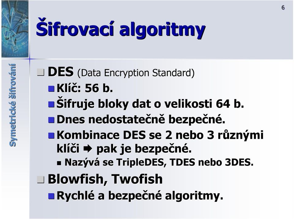 Dnes nedostatečně bezpečné.