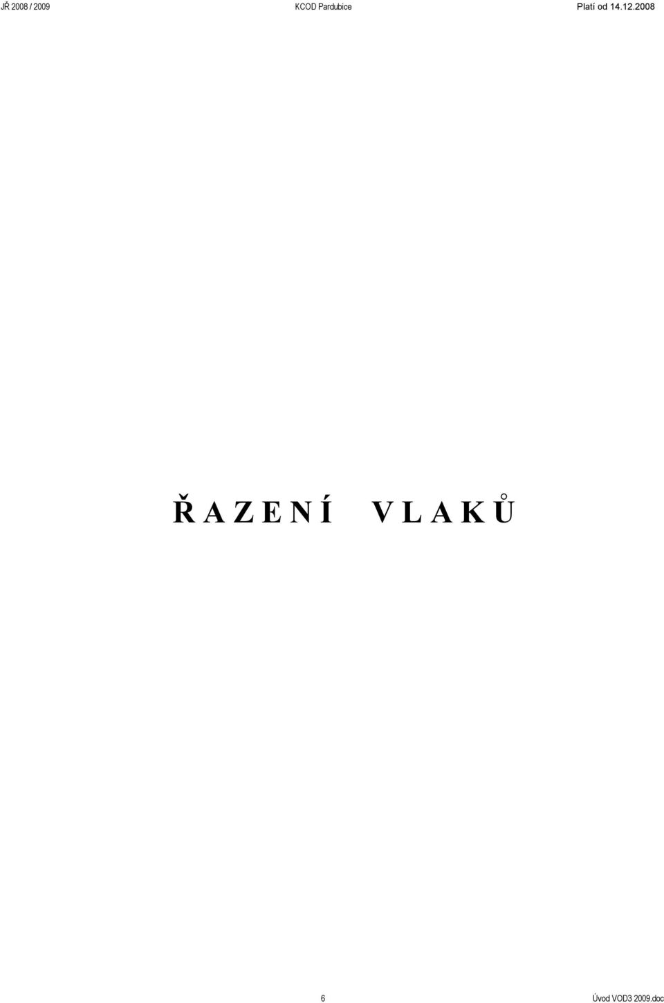 12.2008 Ř A Z E N Í V