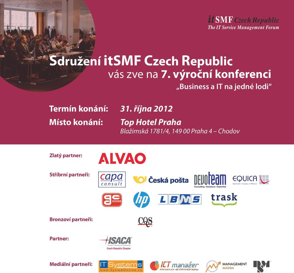 října 2012 Místo konání: Business a IT na jedné lodi Top Hotel