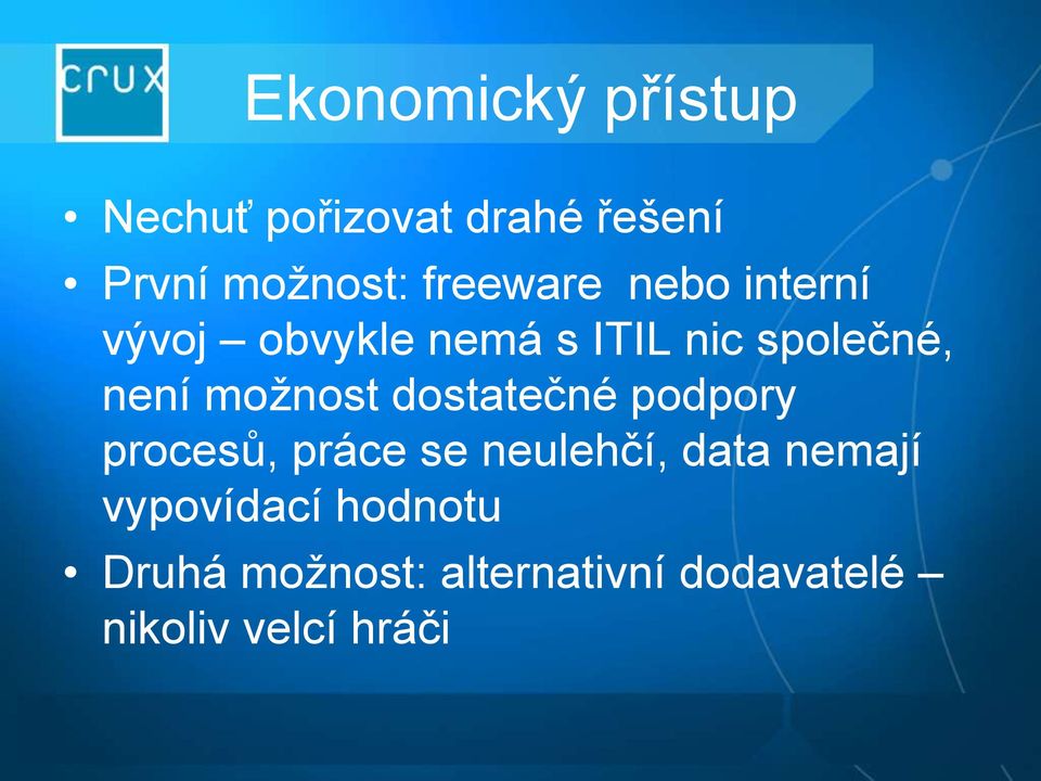 možnost dostatečné podpory procesů, práce se neulehčí, data nemají