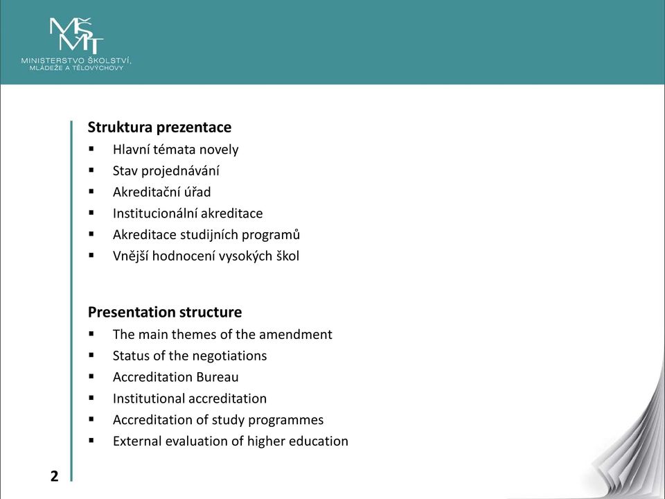 structure The main themes of the amendment Status of the negotiations Accreditation Bureau