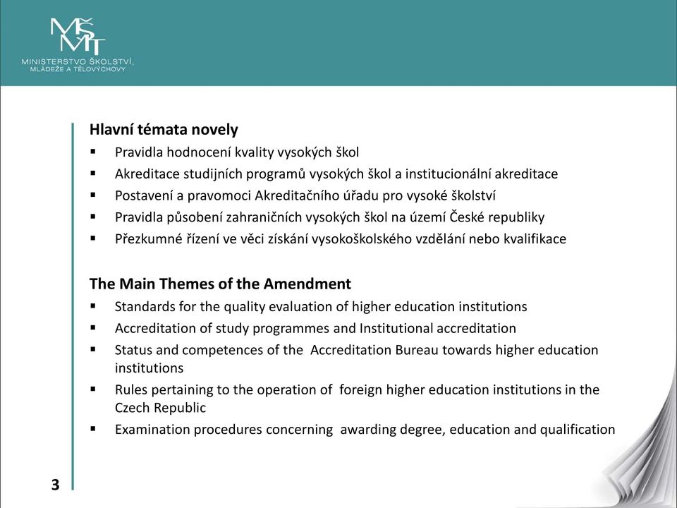 Standards for the quality evaluation of higher education institutions Accreditation of study programmes and Institutional accreditation Status and competences of the Accreditation Bureau towards