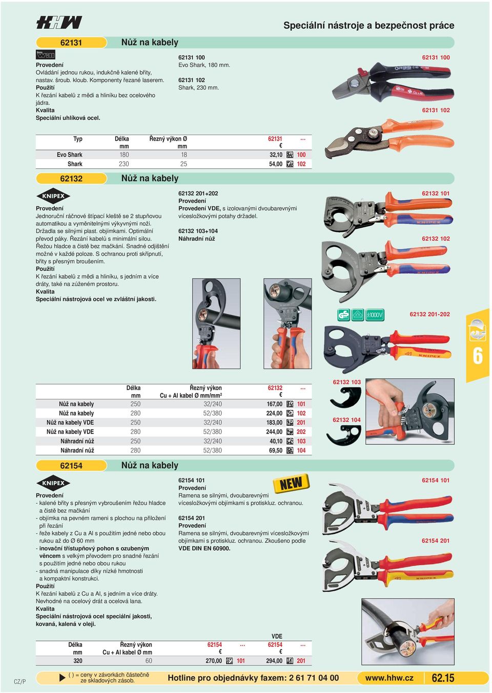 Speciální nástroje a bezpečnost práce 2131 100 2131 102 Typ Délka Řezný výkon Ø 2131 mm mm Evo Shark 180 18 32,10 100 Shark 230 25 54,00 102 2132 Nůž na kabely Jednoruční ráčnové štípací kleště se 2