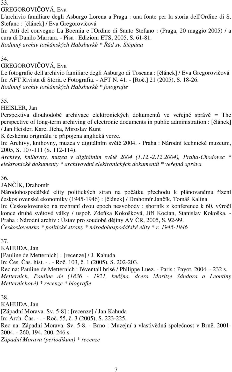 Rodinný archiv toskánských Habsburků * Řád sv. Štěpána 34.