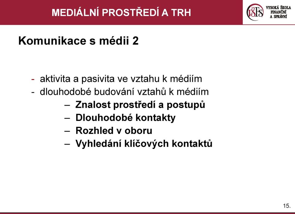 médiím Znalost prostředí a postupů Dlouhodobé