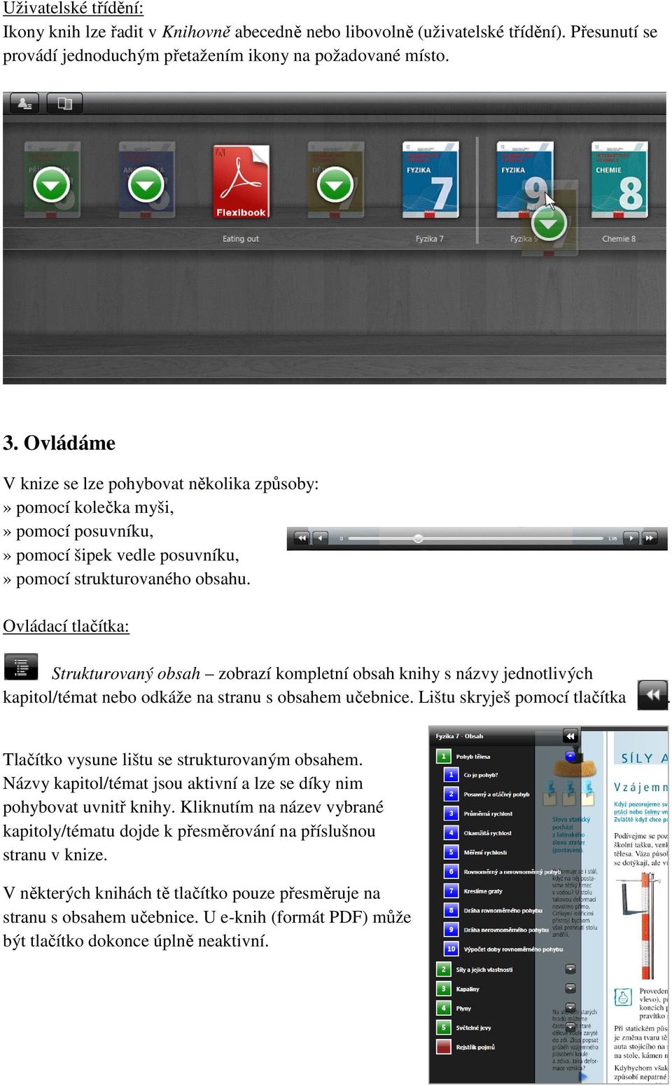Ovládací tlačítka: Strukturovaný obsah zobrazí kompletní obsah knihy s názvy jednotlivých kapitol/témat nebo odkáže na stranu s obsahem učebnice. Lištu skryješ pomocí tlačítka.