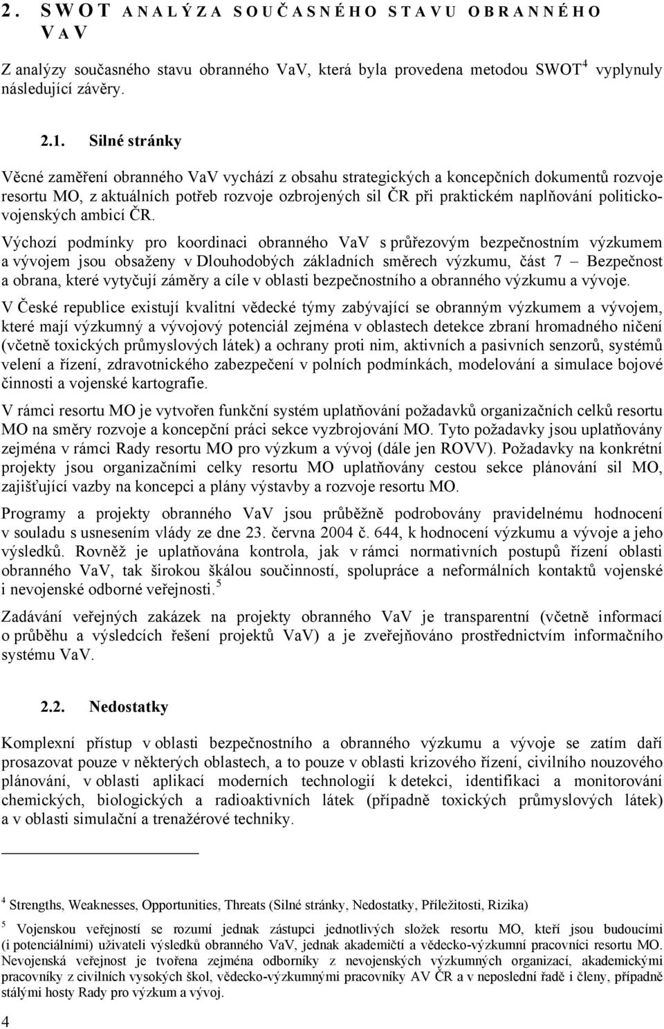 politickovojenských ambicí ČR.