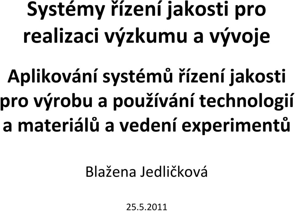 pro výrobu a používání technologií a