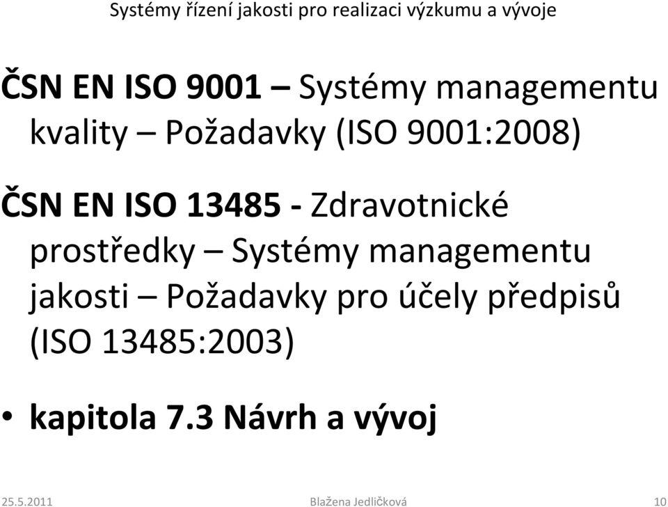 prostředky Systémy managementu jakosti Požadavky pro