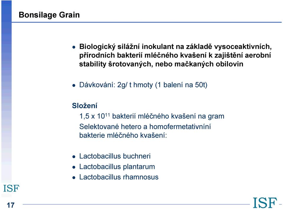 balení na 50t) Složení 1,5 x 10 11 bakterií mléčného kvašení na gram Selektované hetero a