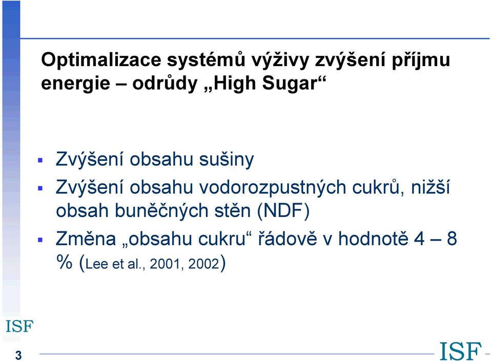vodorozpustných cukrů, nižší obsah buněčných stěn (NDF)