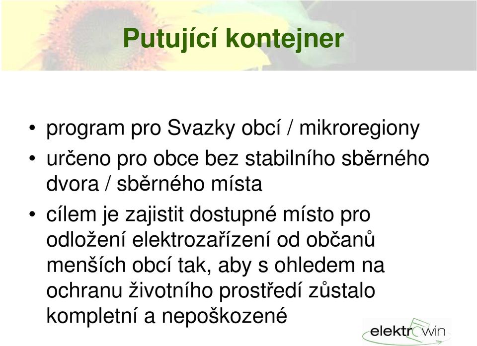 dostupné místo pro odložení elektrozařízení od občanů menších obcí tak,