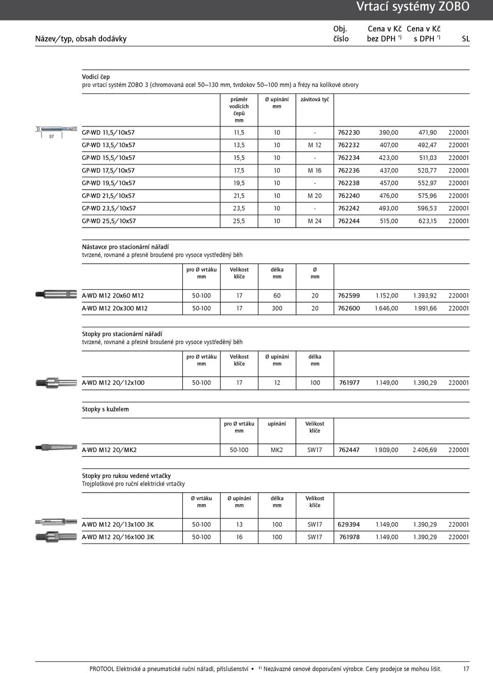 GP-WD 19,5/10x57 19,5 10-762238 457,00 552,97 220001 GP-WD 21,5/10x57 21,5 10 M 20 762240 476,00 575,96 220001 GP-WD 23,5/10x57 23,5 10-762242 493,00 596,53 220001 GP-WD 25,5/10x57 25,5 10 M 24