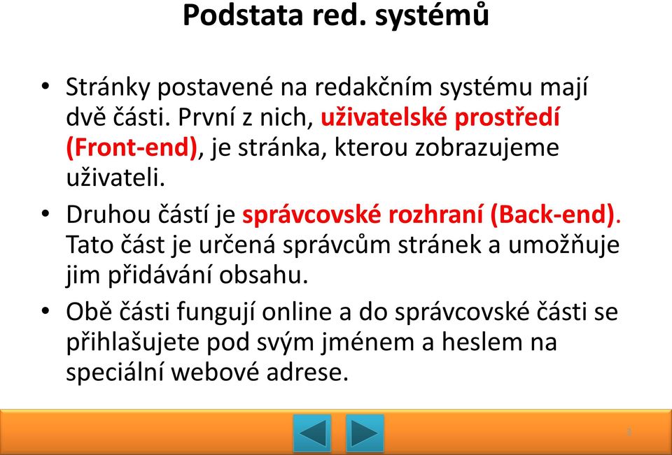 Druhou částí je správcovské rozhraní (Back-end).