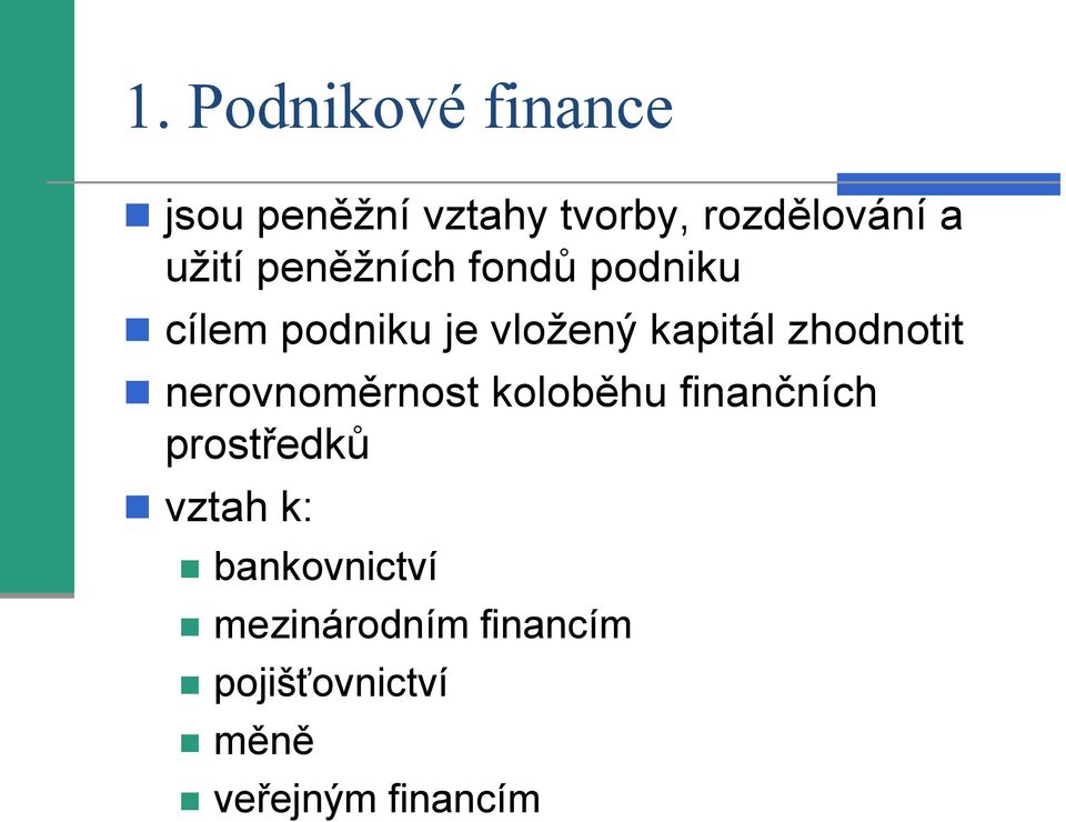 zhodnotit nerovnoměrnost koloběhu finančních prostředků vztah k: