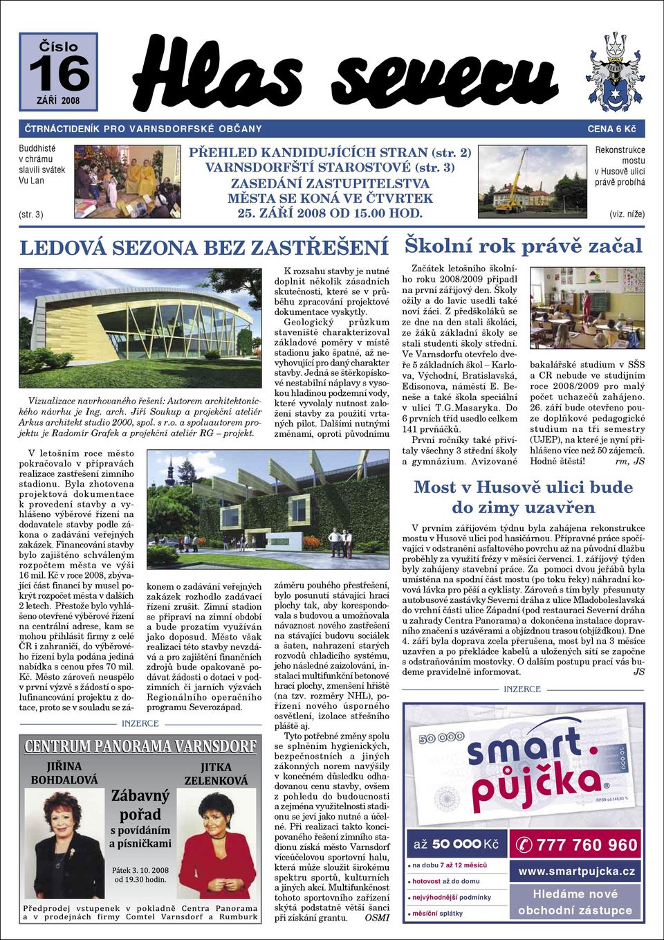 níže) LEDOVÁ SEZONA BEZ ZASTŘEŠENÍ Vizualizace navrhovaného řešení: Autorem architektonického návrhu je Ing. arch. Jiří Soukup a projekční ateliér Arkus architekt studio 2000, spol. s r.o. a spoluautorem projektu je Radomír Grafek a projekční ateliér RG projekt.