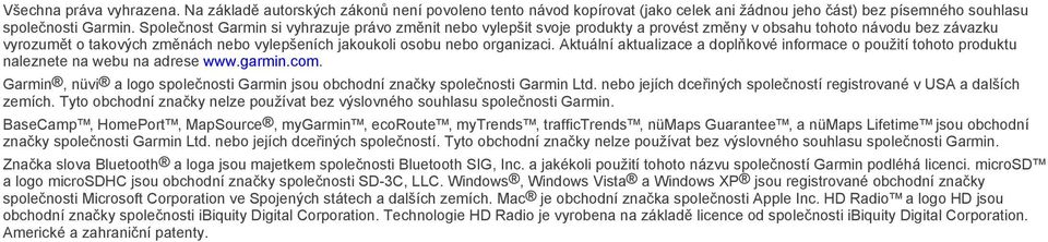 organizaci. Aktuální aktualizace a doplňkové informace o použití tohoto produktu naleznete na webu na adrese www.garmin.com.