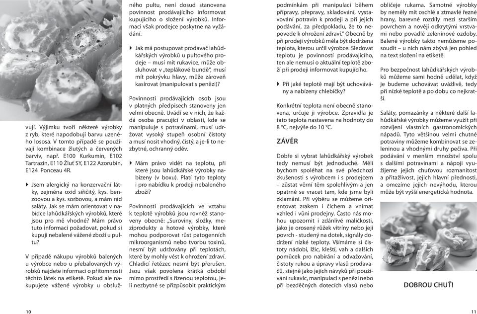 Jak se mám orientovat v nabídce lahůdkářských výrobků, které jsou pro mě vhodné? Mám právo tuto informaci požadovat, pokud si kupuji nebalené vážené zboží u pultu?