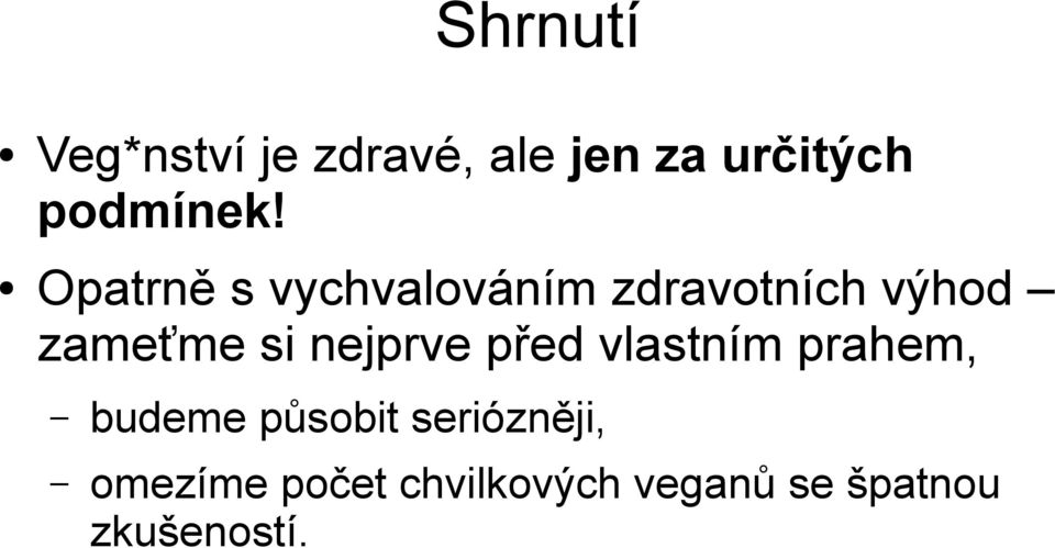 Opatrně s vychvalováním zdravotních výhod zameťme si