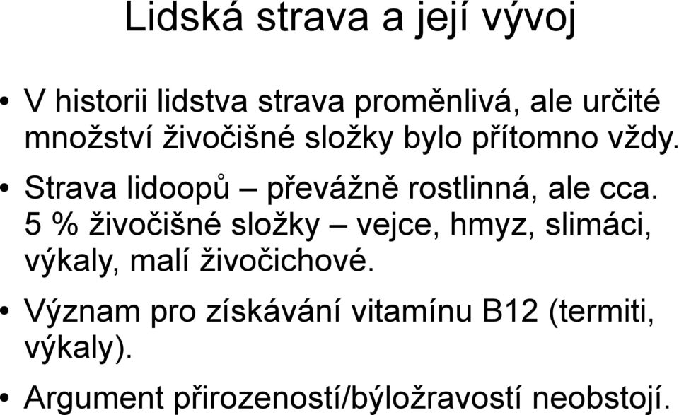 Strava lidoopů převážně rostlinná, ale cca.