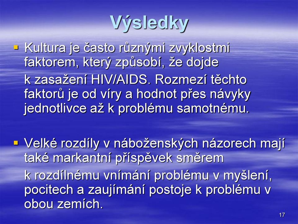 Rozmezí těchto faktorů je od víry a hodnot přes návyky jednotlivce až k problému samotnému.