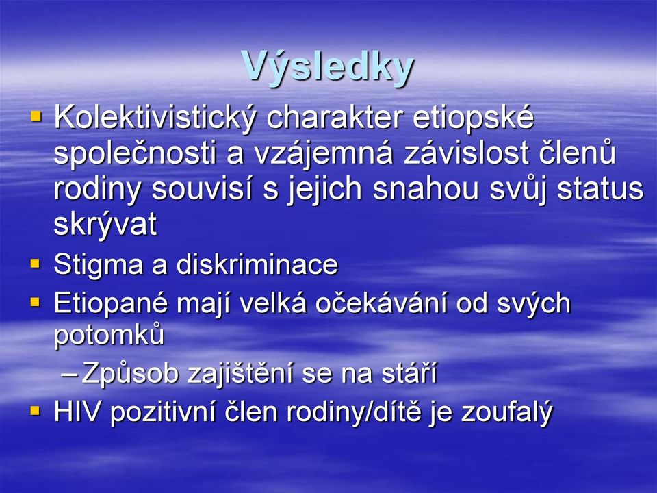 Stigma a diskriminace Etiopané mají velká očekávání od svých potomků