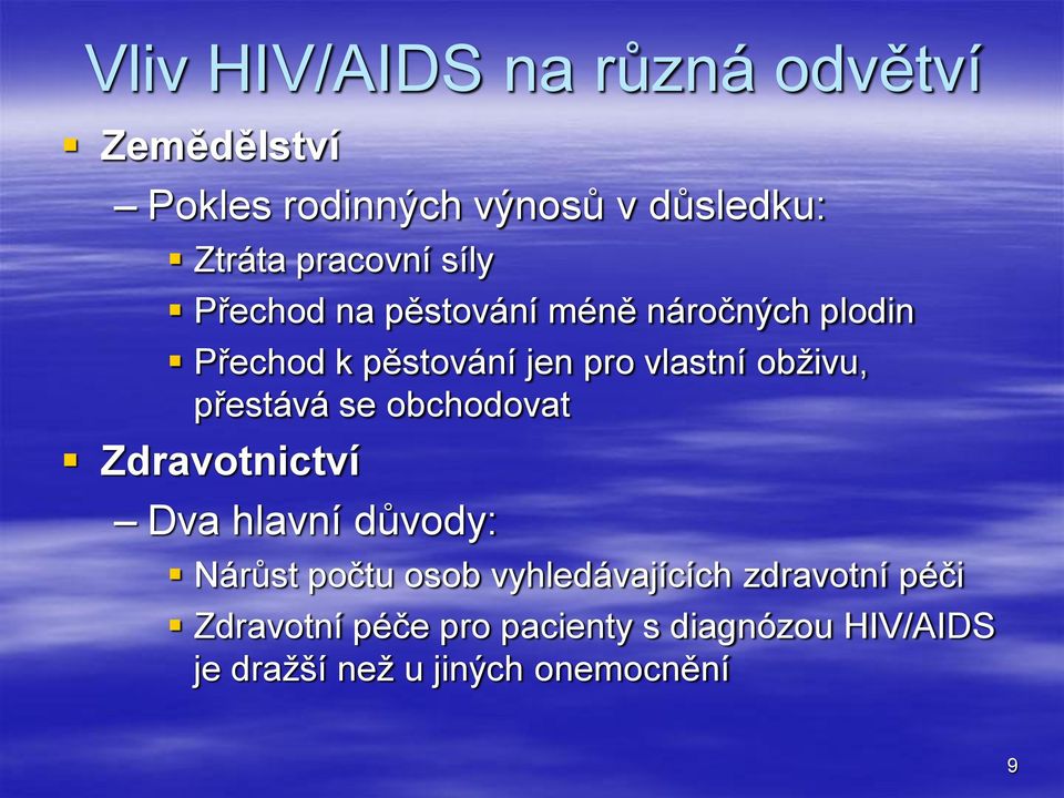 obživu, přestává se obchodovat Zdravotnictví Dva hlavní důvody: Nárůst počtu osob