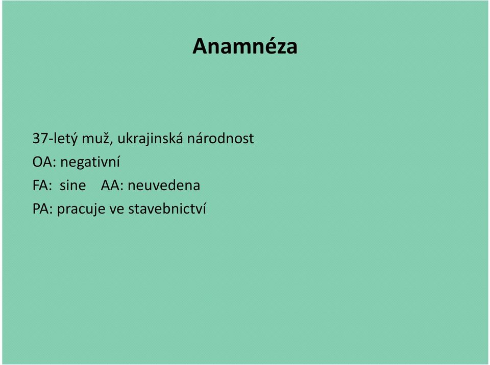 negativní FA: sine AA:
