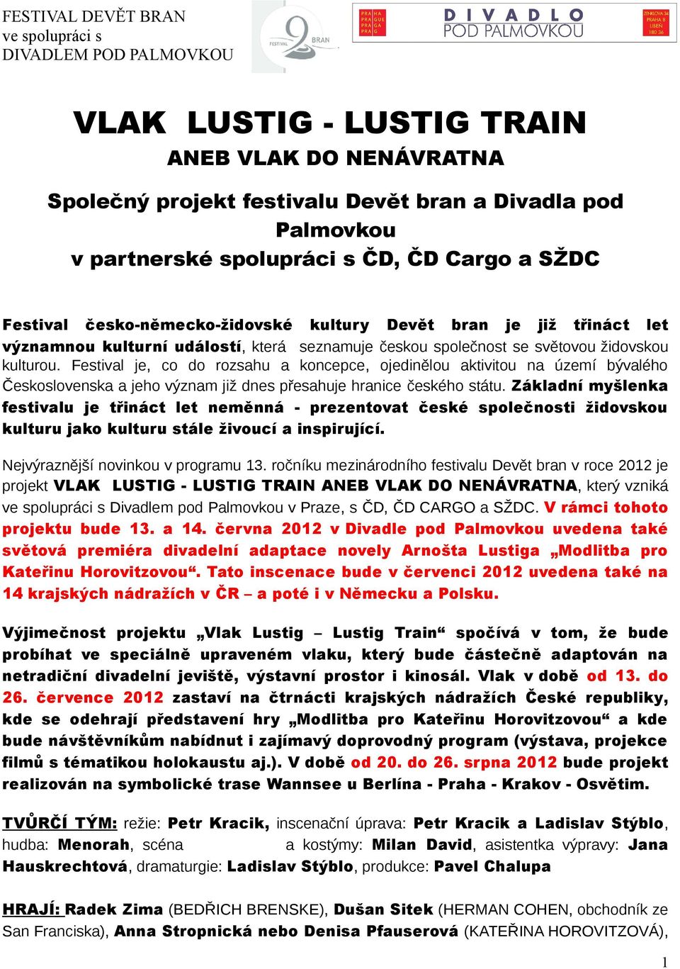 Festival je, co do rozsahu a koncepce, ojedinělou aktivitou na území bývalého Československa a jeho význam již dnes přesahuje hranice českého státu.